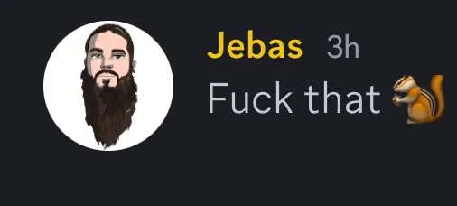 jebas saying fuck that squirrel